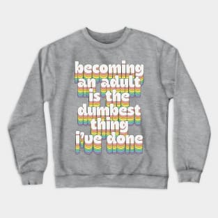 Becoming An Adult / Humorous Typography Design Crewneck Sweatshirt